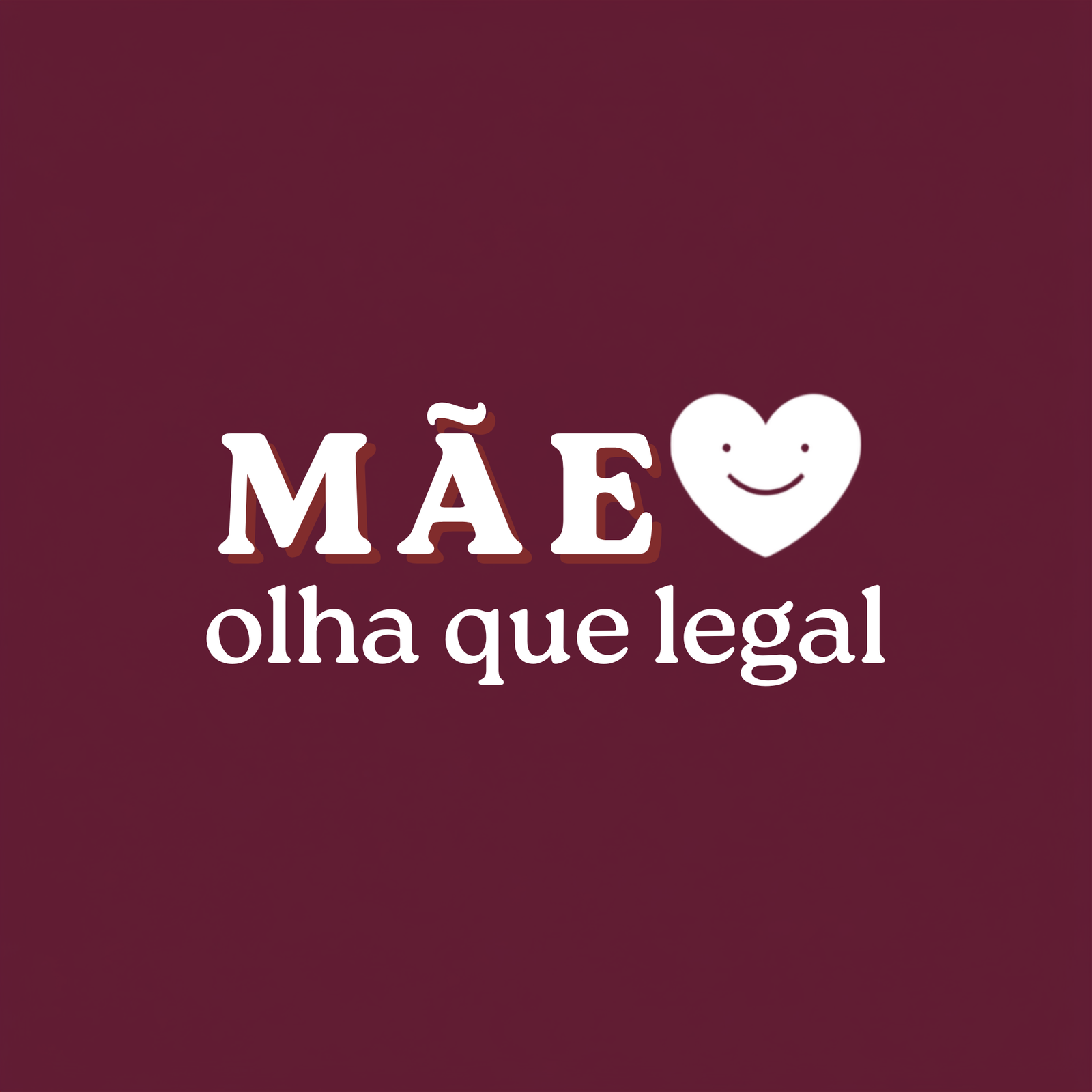 Mãe, Olha que legal